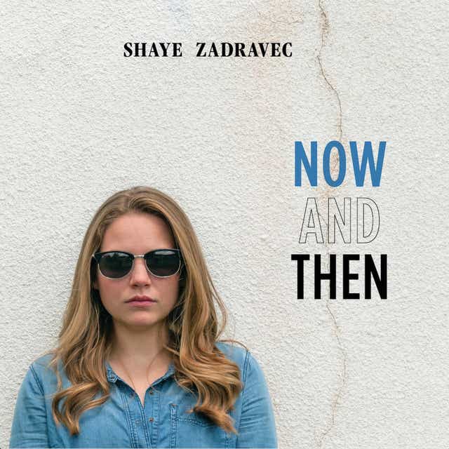 Shaye Zadravec's album Now and Then